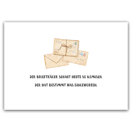 Der Briefträger schaut heute so komisch. Der hat bestimmt was eingeworfen. | Der Briefträger schaut heute so komisch. (Strukturkarton mit Lack-Effekten)